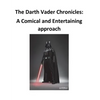The Darth Vader Chronicles: A comical and entertaining approach - Paperback