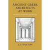 Ancient Greek Architects at Work: Problems of Structure and Design - Paperback