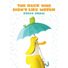 The Duck Who Didn't Like Water - Hardcover