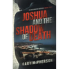 Joshua and the Shadow of Death - Paperback