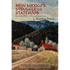New Mexico's Struggle for Statehood: Sixty Years of Effort to Obtain Self Government - Paperback