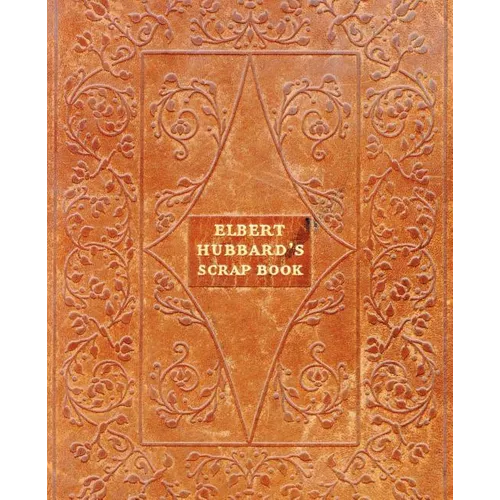 Elbert Hubbard's Scrap Book - Paperback