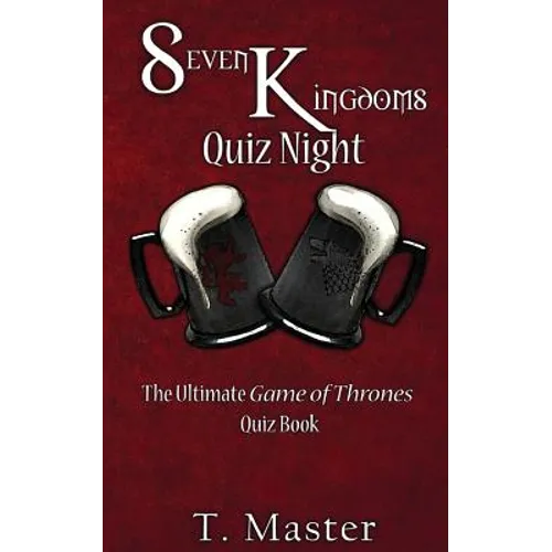 Seven Kingdoms Quiz Night: The Ultimate Game of Thrones Quiz Book - Paperback