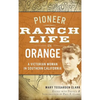 Pioneer Ranch Life in Orange: A Victorian Woman in Southern California - Hardcover
