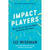 Impact Players: How to Take the Lead, Play Bigger, and Multiply Your Impact - Hardcover