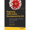Beginning Swift Games Development for IOS: Develop 2D and 3D Games Using Apple's Scenekit and Spritekit - Paperback