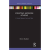 Creating Modern Athens: A Capital Between East and West - Paperback