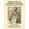 From Slavery to Community Builder: The Story of Lawrence B. Brown - Hardcover