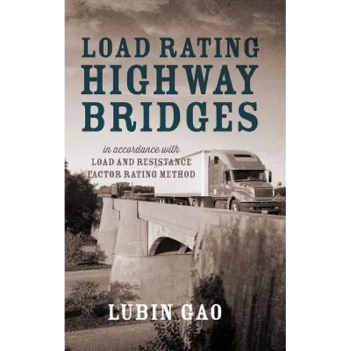 Load Rating Highway Bridges: In Accordance with Load and Resistance Factor Method - Hardcover