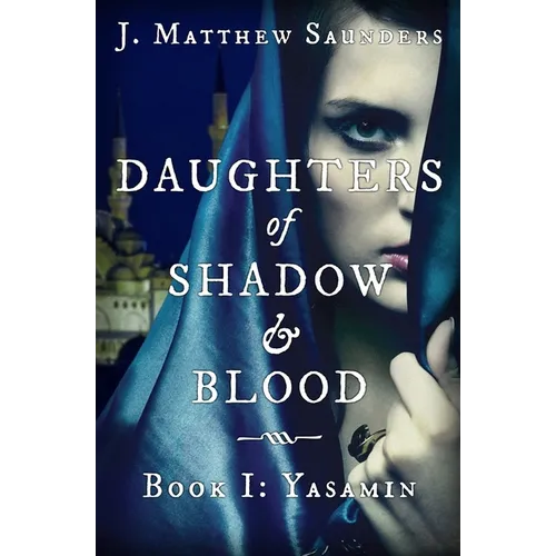 Daughters of Shadow and Blood - Book I: Yasamin - Paperback