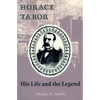 Horace Tabor: His Life and the Legend - Paperback