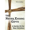 The Never Ending Gifts: A Starter Kit for New Christians - Paperback