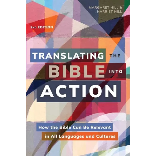 Translating the Bible Into Action, 2nd Edition: How the Bible Can Be Relevant in All Languages and Cultures - Paperback