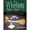 The Whirligig Maker's Book: Full-Size Patterns and Step-by-Step Instructions for Making Fifteen Unique Animated Whirligigs - Paperback