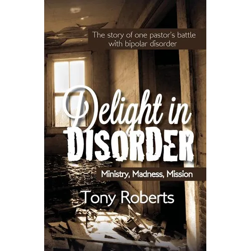 Delight in Disorder: Ministry, Madness, Mission - Paperback