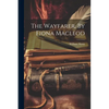 The Wayfarer, By Fiona Macleod - Paperback