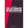 The Aftermaths of Participation: Outcomes and Consequences of Participatory Work with Forced Migrants in Museums - Paperback