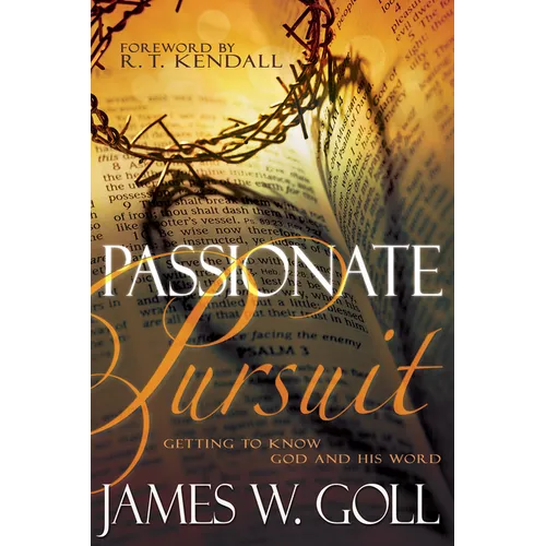 Passionate Pursuit: Getting to Know God and His Word - Paperback
