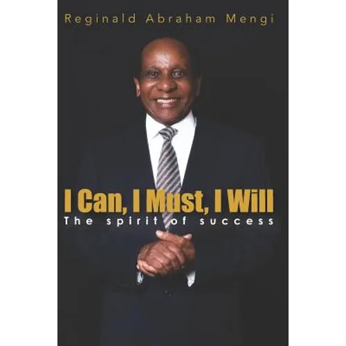 I Can, I Must, I Will: The Spirit of Success - Paperback