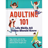 Adulting 101: Life Skills All Teens Should Know - Hardcover
