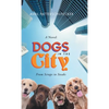 Dogs in the City: From Scraps to Steaks - Hardcover