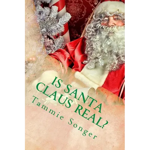 Is Santa Claus Real?: The Secret of Christmas - Paperback