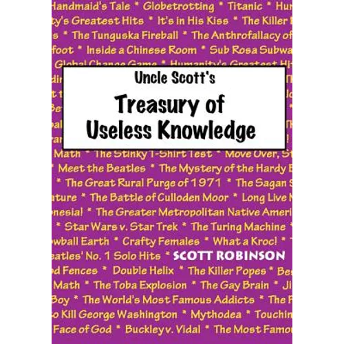 Uncle Scott's Treasury of Useless Knowledge - Paperback