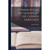 Etymological Dictionary of the German Language - Paperback