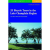 25 Bicycle Tours in the Lake Champlain Region: Scenic Rides in Vermont, New York, and Quebec - Paperback