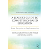 A Leader's Guide to Competency-Based Education: From Inception to Implementation - Paperback
