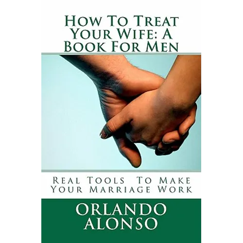 How To Treat Your Wife: A Book For Men - Paperback