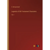 Legends of Old Testament Characters: Vol. I - Paperback