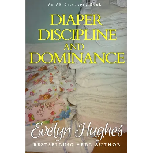 Diaper Discipline and Dominance: ... a journey into upending the traditional ... - Paperback