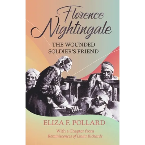 Florence Nightingale - The Wounded Soldier's Friend - Paperback