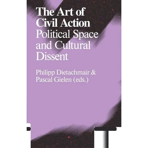 The Art of Civil Action: Political Space and Cultural Dissent - Paperback