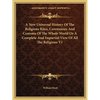 A New Universal History Of The Religious Rites, Ceremonies And Customs Of The Whole World Or A Complete And Impartial View Of All The Religions V1 - Paperback