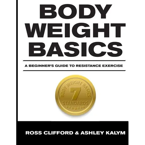 Body Weight Basics: A Beginner's Guide to Resistance Exercise - Paperback