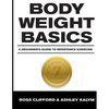 Body Weight Basics: A Beginner's Guide to Resistance Exercise - Paperback