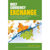Holy Currency Exchange: 101 Stories, Songs, Actions, and Visions for Missional and Sustainable Ministries - Paperback