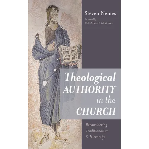 Theological Authority in the Church: Reconsidering Traditionalism and Hierarchy - Hardcover