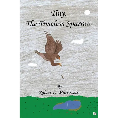 Tiny, the Timeless Sparrow - Paperback