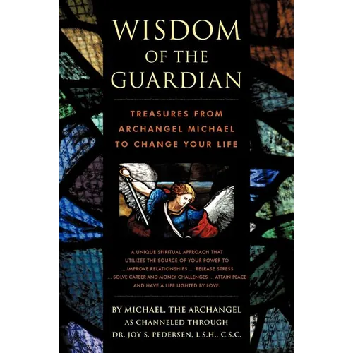 Wisdom of the Guardian: Treasures from Archangel Michael to Change Your Life - Paperback