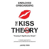 The KISS Theory of Employee Onboarding: Keep It Strategically Simple "A simple approach to personal and professional development." - Paperback
