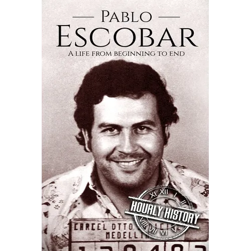 Pablo Escobar: A Life From Beginning to End - Paperback