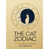 The Cat Zodiac: A Feline Guide to Astrology - Hardcover