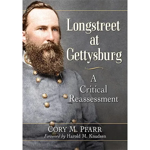 Longstreet at Gettysburg: A Critical Reassessment - Paperback