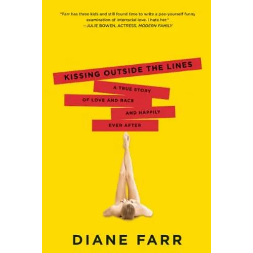 Kissing Outside the Lines: A True Story of Love and Race and Happily Ever After - Paperback