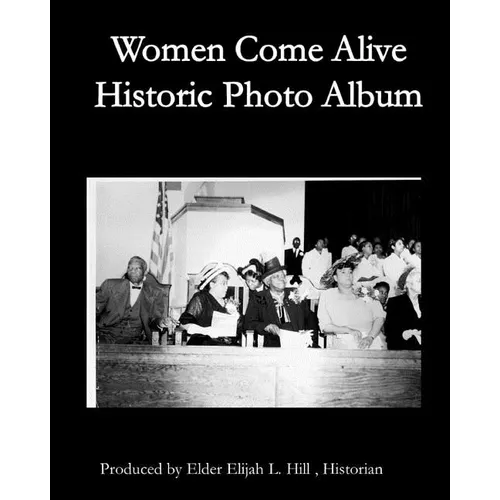 Women Come Alive Historic Cogic Women: Pioneering Ladies Hall of Faith Photo Album - Paperback