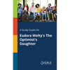 A Study Guide for Eudora Welty's The Optimist's Daughter - Paperback
