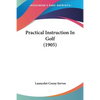 Practical Instruction In Golf (1905) - Paperback